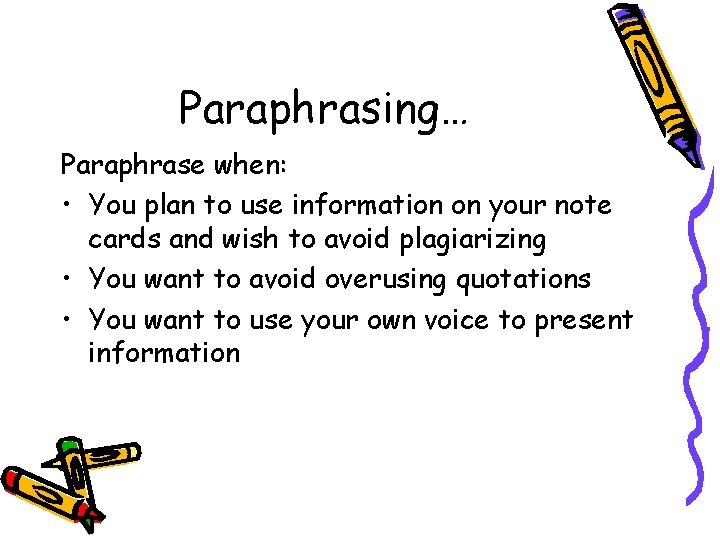 Paraphrasing… Paraphrase when: • You plan to use information on your note cards and Paraphrasing… Paraphrase when: • You plan to use information on your note cards and