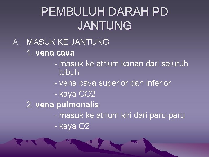 PEMBULUH DARAH PD JANTUNG A. MASUK KE JANTUNG 1. vena cava - masuk ke