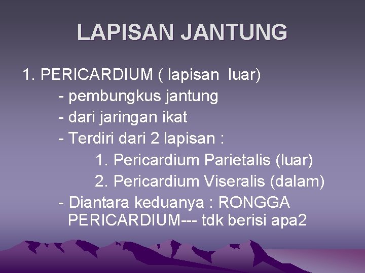 LAPISAN JANTUNG 1. PERICARDIUM ( lapisan luar) - pembungkus jantung - dari jaringan ikat