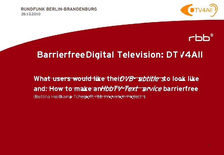 28. 10. 2010 Barrierfree Digital Television: DTV 4 All What users would like their.