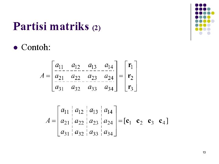 Partisi matriks (2) l Contoh: 13 