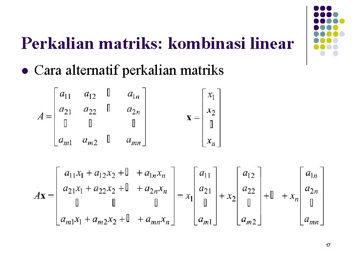 Perkalian matriks: kombinasi linear l Cara alternatif perkalian matriks 17 