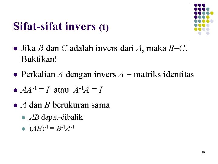 Sifat-sifat invers (1) l Jika B dan C adalah invers dari A, maka B=C.
