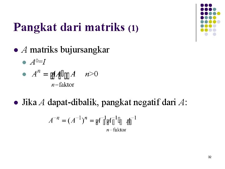 Pangkat dari matriks (1) l A matriks bujursangkar l l l A 0=I n>0
