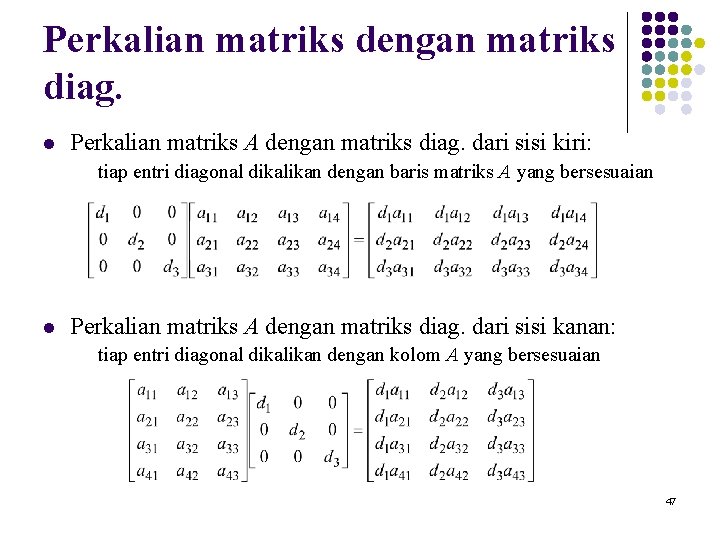 Perkalian matriks dengan matriks diag. l Perkalian matriks A dengan matriks diag. dari sisi