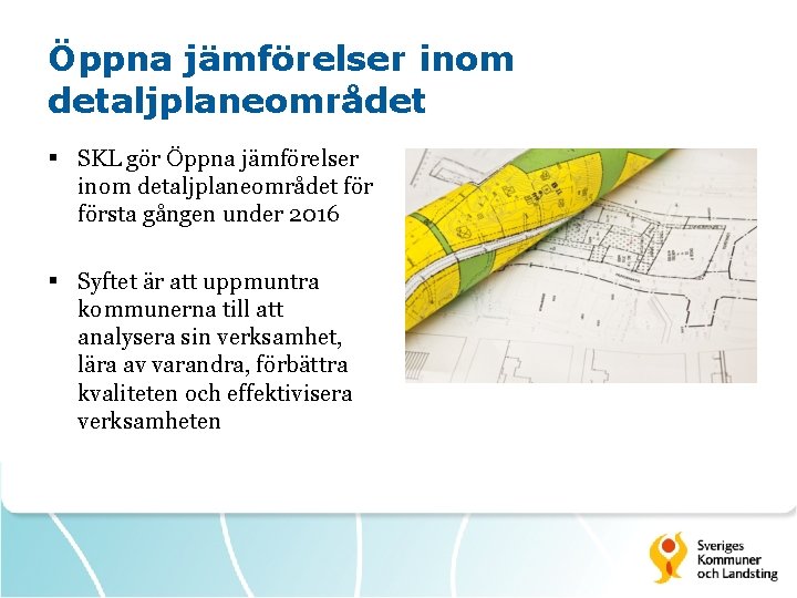 Öppna jämförelser inom detaljplaneområdet § SKL gör Öppna jämförelser inom detaljplaneområdet första gången under