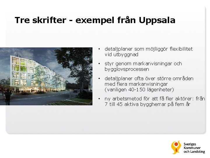 Tre skrifter - exempel från Uppsala • detaljplaner som möjliggör flexibilitet vid utbyggnad •