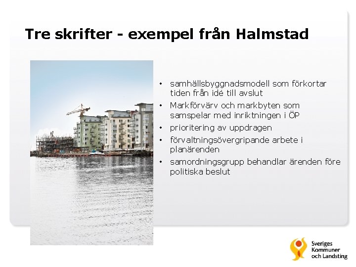 Tre skrifter - exempel från Halmstad • samhällsbyggnadsmodell som förkortar tiden från idé till