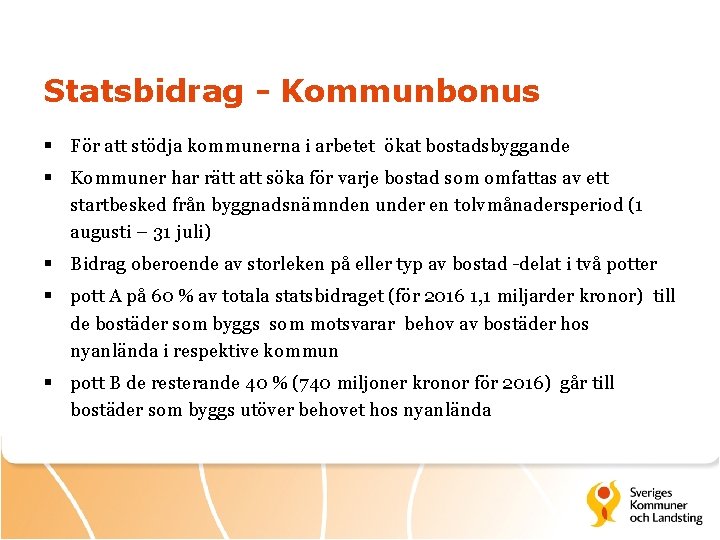 Statsbidrag - Kommunbonus § För att stödja kommunerna i arbetet ökat bostadsbyggande § Kommuner