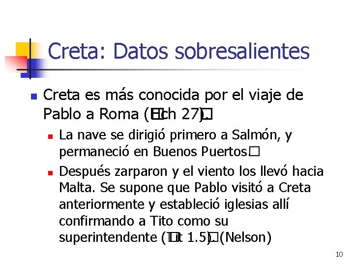 Creta: Datos sobresalientes n Creta es más conocida por el viaje de Pablo a