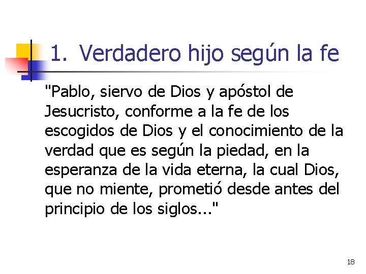 1. Verdadero hijo según la fe "Pablo, siervo de Dios y apóstol de Jesucristo,