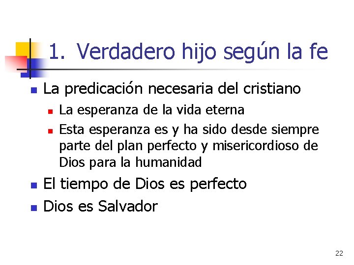 1. Verdadero hijo según la fe n La predicación necesaria del cristiano n n