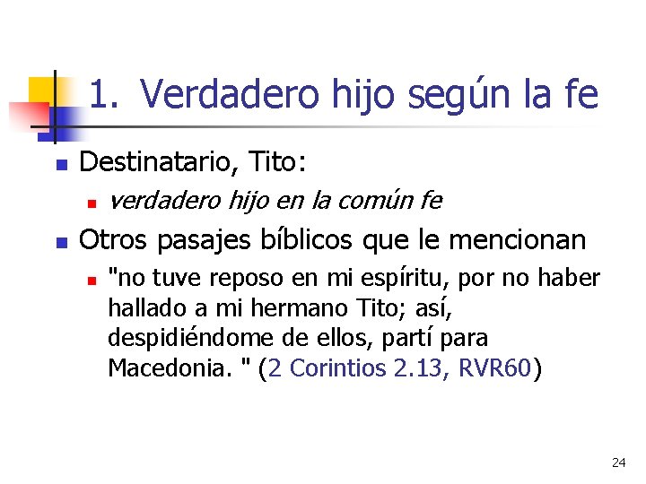 1. Verdadero hijo según la fe n Destinatario, Tito: n n verdadero hijo en