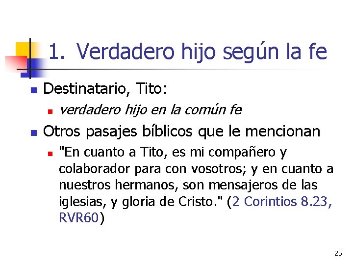 1. Verdadero hijo según la fe n Destinatario, Tito: n n verdadero hijo en