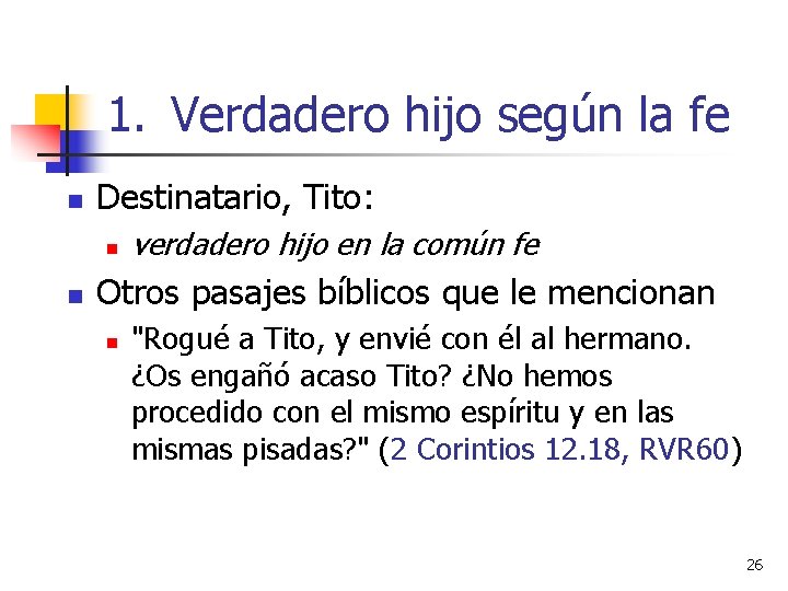 1. Verdadero hijo según la fe n Destinatario, Tito: n n verdadero hijo en