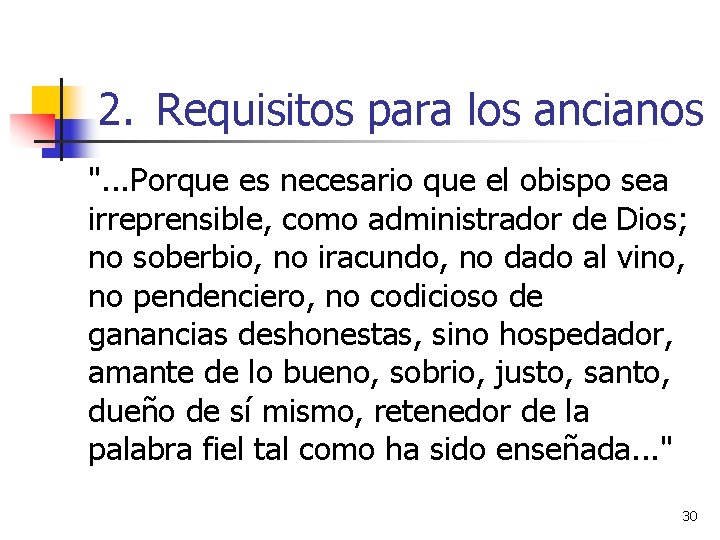 2. Requisitos para los ancianos ". . . Porque es necesario que el obispo