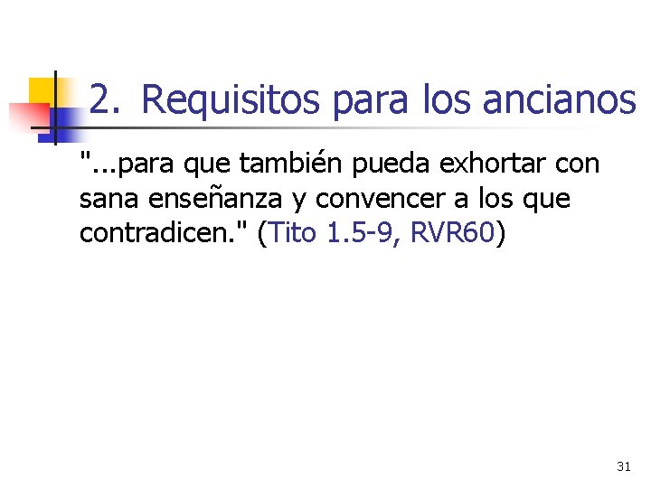 2. Requisitos para los ancianos ". . . para que también pueda exhortar con