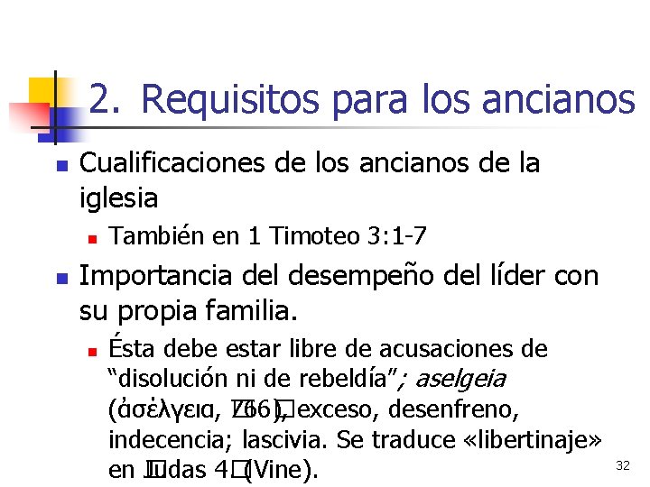 2. Requisitos para los ancianos n Cualificaciones de los ancianos de la iglesia n