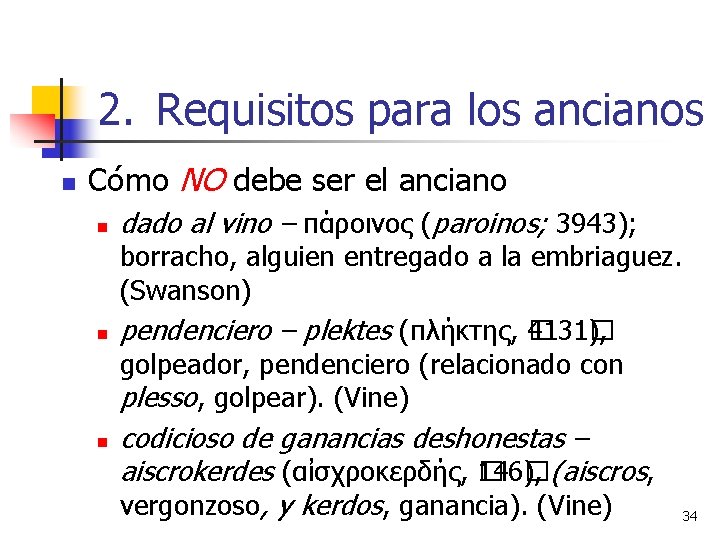 2. Requisitos para los ancianos n Cómo NO debe ser el anciano n n