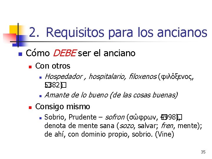 2. Requisitos para los ancianos n Cómo DEBE ser el anciano n Con otros