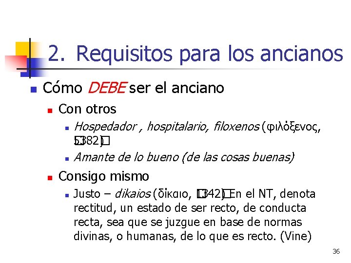 2. Requisitos para los ancianos n Cómo DEBE ser el anciano n Con otros