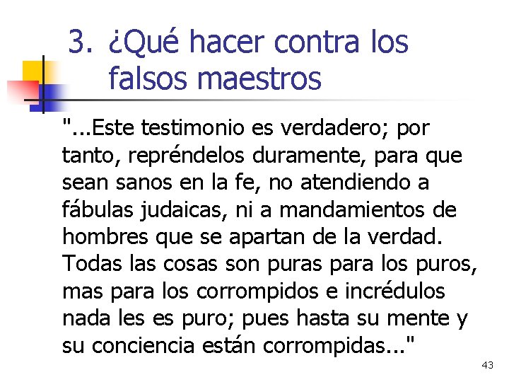 3. ¿Qué hacer contra los falsos maestros ". . . Este testimonio es verdadero;