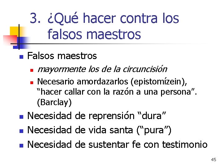 3. ¿Qué hacer contra los falsos maestros n Falsos maestros n n n mayormente