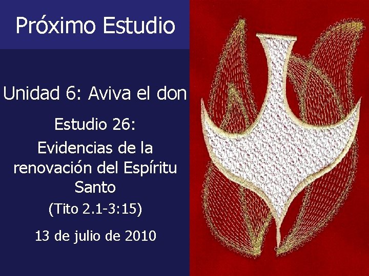 Próximo Estudio Unidad 6: Aviva el don Estudio 26: Evidencias de la renovación del