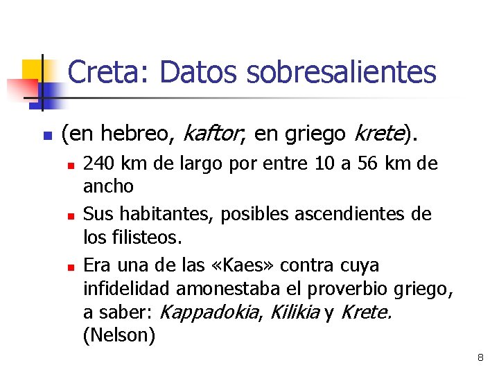 Creta: Datos sobresalientes n (en hebreo, kaftor; en griego krete). n n n 240