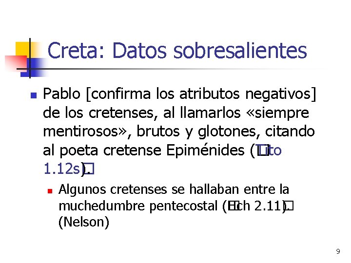 Creta: Datos sobresalientes n Pablo [confirma los atributos negativos] de los cretenses, al llamarlos