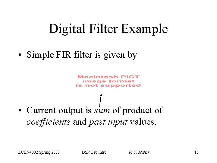 Digital Filter Example • Simple FIR filter is given by • Current output is