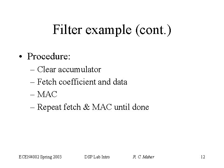Filter example (cont. ) • Procedure: – Clear accumulator – Fetch coefficient and data