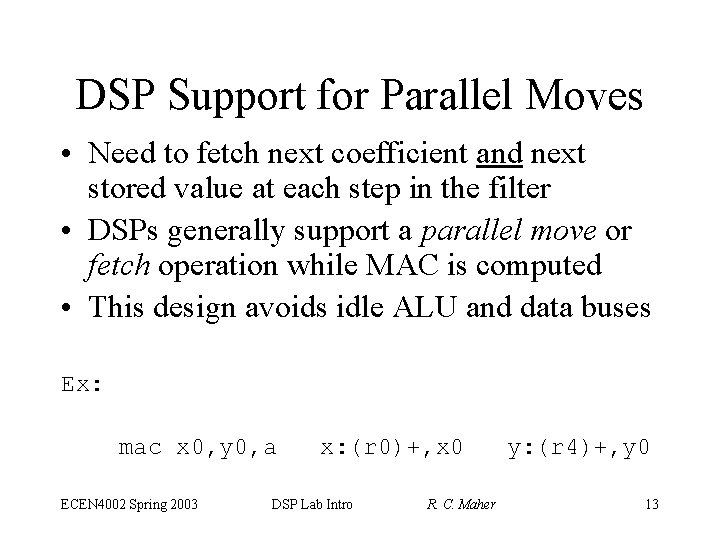 DSP Support for Parallel Moves • Need to fetch next coefficient and next stored