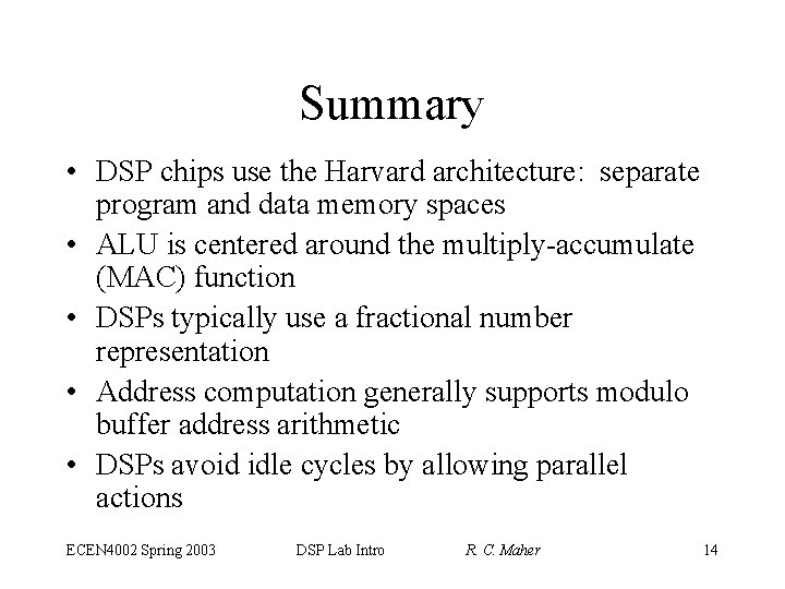 Summary • DSP chips use the Harvard architecture: separate program and data memory spaces