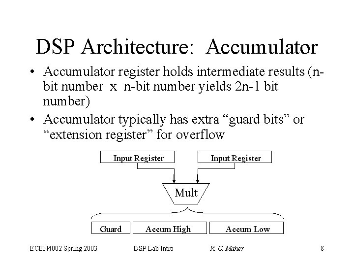 DSP Architecture: Accumulator • Accumulator register holds intermediate results (nbit number x n-bit number