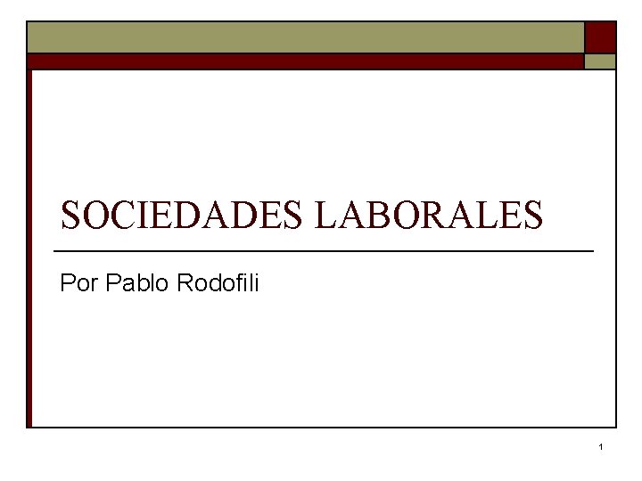 SOCIEDADES LABORALES Por Pablo Rodofili 1 