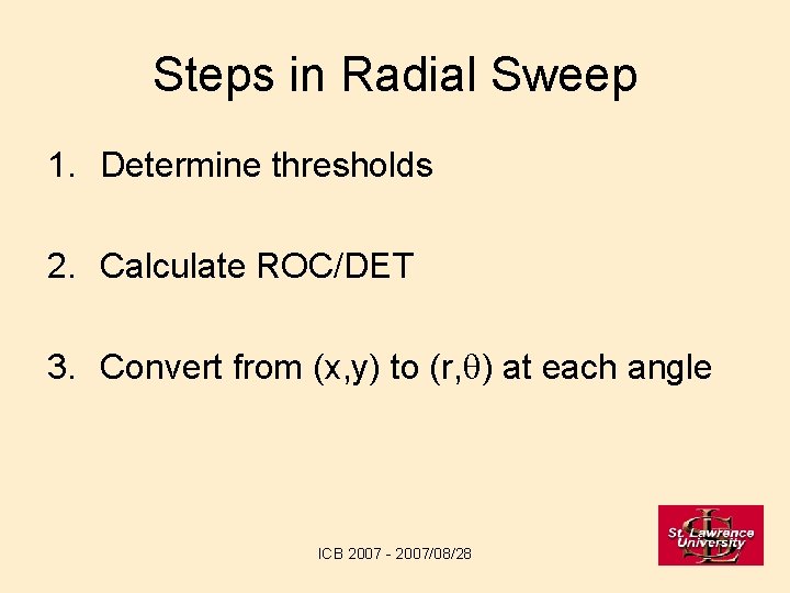 Steps in Radial Sweep 1. Determine thresholds 2. Calculate ROC/DET 3. Convert from (x,