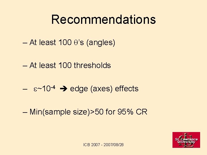 Recommendations – At least 100 q’s (angles) – At least 100 thresholds – e~10