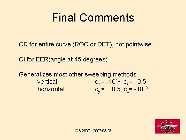 Final Comments CR for entire curve (ROC or DET), not pointwise CI for EER(angle