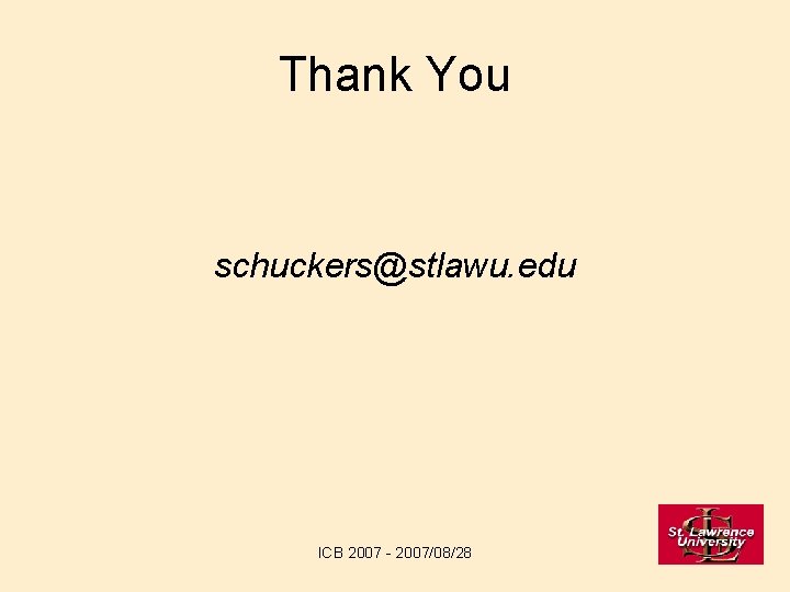 Thank You schuckers@stlawu. edu ICB 2007 - 2007/08/28 