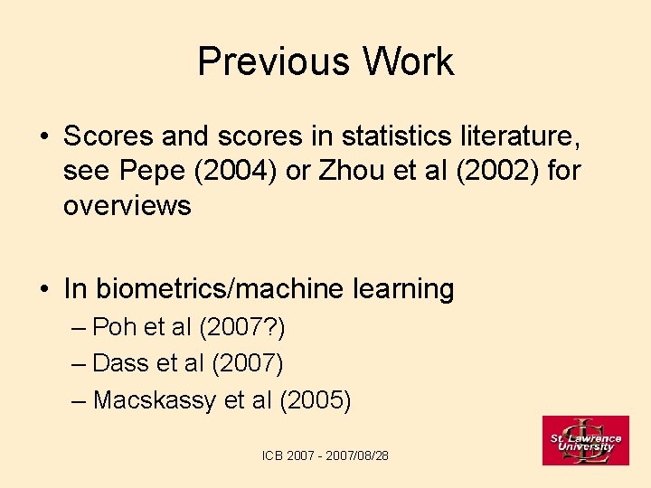 Previous Work • Scores and scores in statistics literature, see Pepe (2004) or Zhou