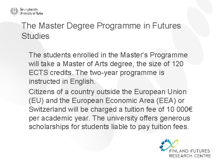 The Master Degree Programme in Futures Studies The students enrolled in the Master’s Programme