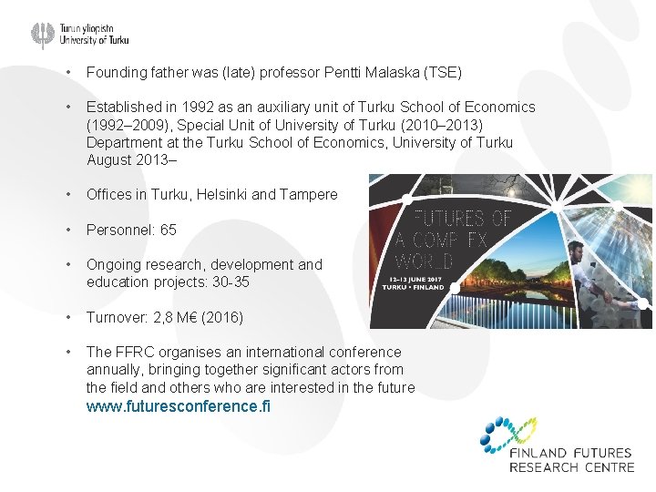  • Founding father was (late) professor Pentti Malaska (TSE) • Established in 1992