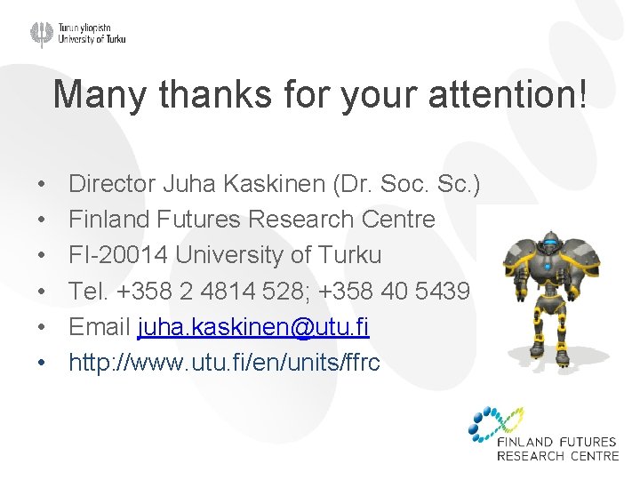 Many thanks for your attention! • • • Director Juha Kaskinen (Dr. Soc. Sc.