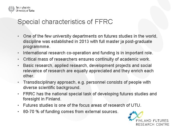 Special characteristics of FFRC • One of the few university departments on futures studies