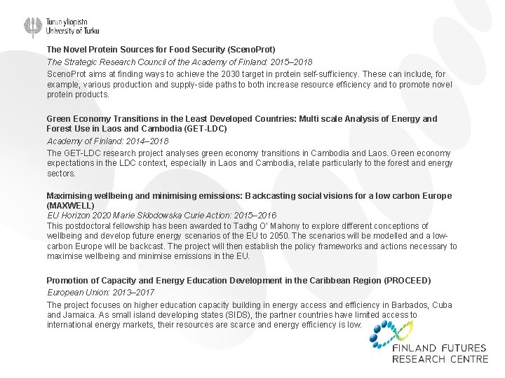 The Novel Protein Sources for Food Security (Sceno. Prot) The Strategic Research Council of