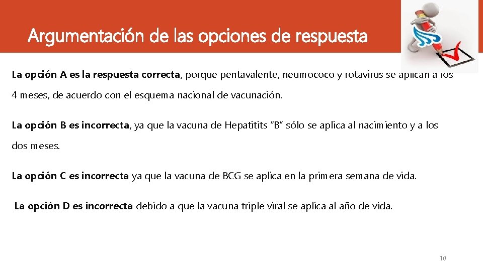 Argumentación de las opciones de respuesta La opción A es la respuesta correcta, porque