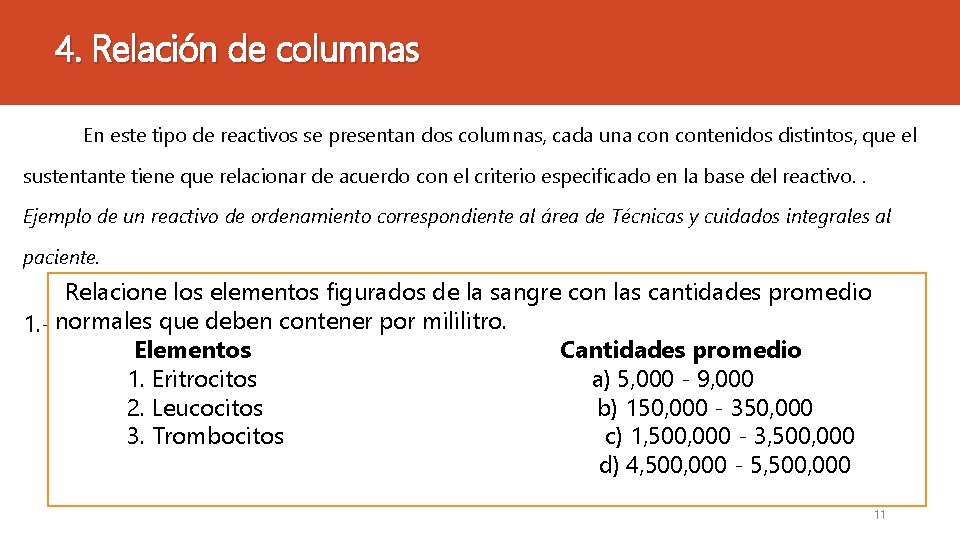 4. Relación de columnas En este tipo de reactivos se presentan dos columnas, cada