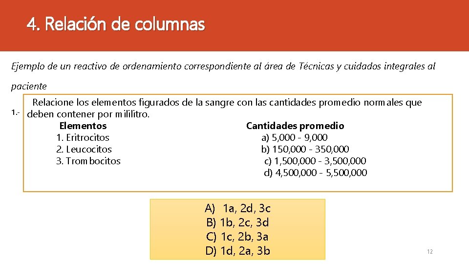 4. Relación de columnas Ejemplo de un reactivo de ordenamiento correspondiente al área de