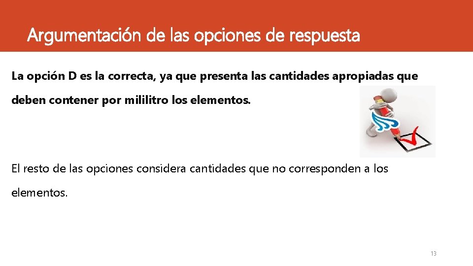 Argumentación de las opciones de respuesta La opción D es la correcta, ya que